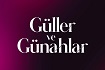 Kanal D dizisi Güller ve Günahlar
